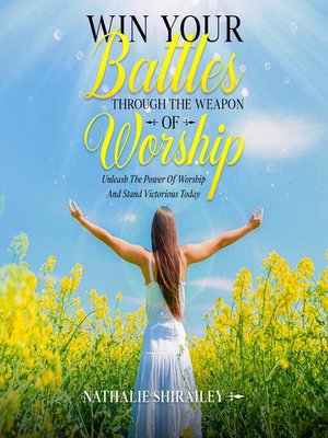 cover image of Win Your Battles Through the Weapon of Worship
